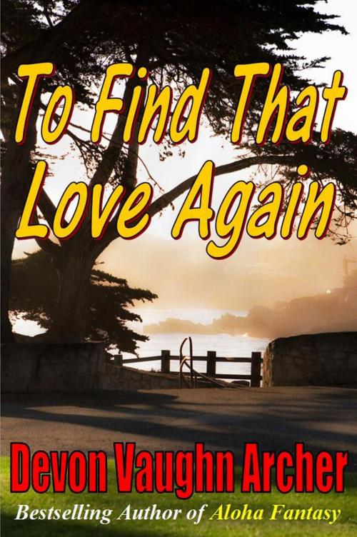 Cover of the book To Find That Love Again by Devon Vaughn Archer, Devon Vaughn Archer