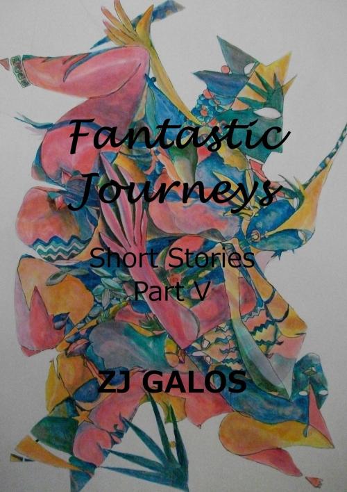 Cover of the book Fantastic Journeys by ZJ Galos, ZJ Galos