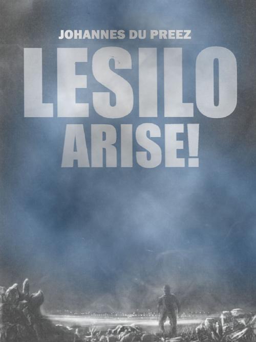Cover of the book Lesilo Arise! by Johannes du Preez, Johannes du Preez