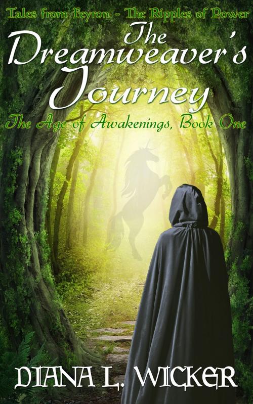 Cover of the book The Dreamweaver's Journey: The Age of Awakenings Book 1 by Diana L. Wicker, Diana L. Wicker