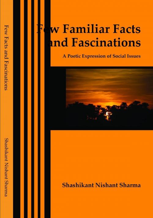 Cover of the book Few Familiar Facts and Facinations by Shashikant Nishant Sharma, Shashikant Nishant Sharma