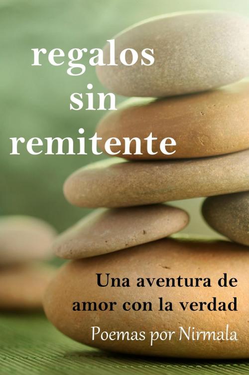 Cover of the book Regalos sin remitente: Una aventura de amor con la verdad by Nirmala, Nirmala