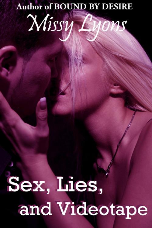 Cover of the book Sex, Lies, and Videotape + Free First Chapter of Bound by Desire (Club Desire) by Missy Lyons, Hot Tropica Books