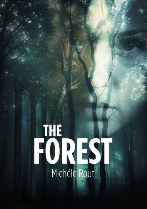 Cover of the book The Forest by Michele Rout, Michele Rout