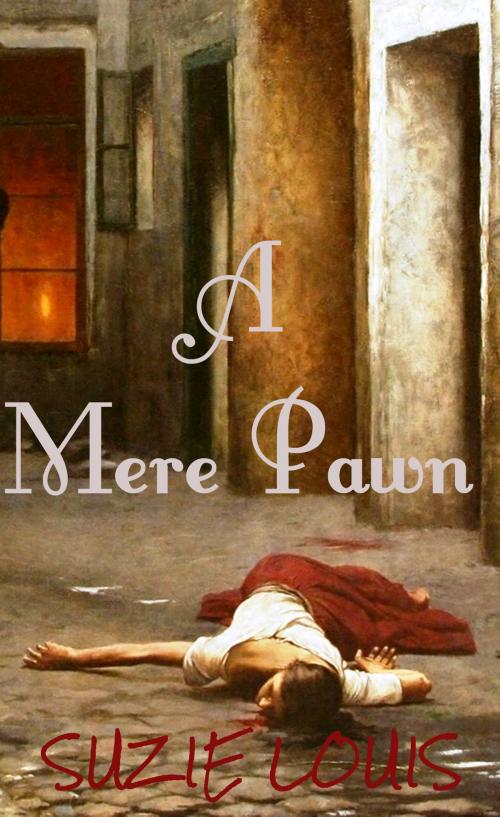 Cover of the book A Mere Pawn by Suzie Louis, Suzie Louis