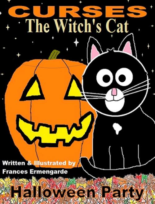 Cover of the book Curses, The Witch's Cat: Halloween Party by Frances Ermengarde, Frances Ermengarde