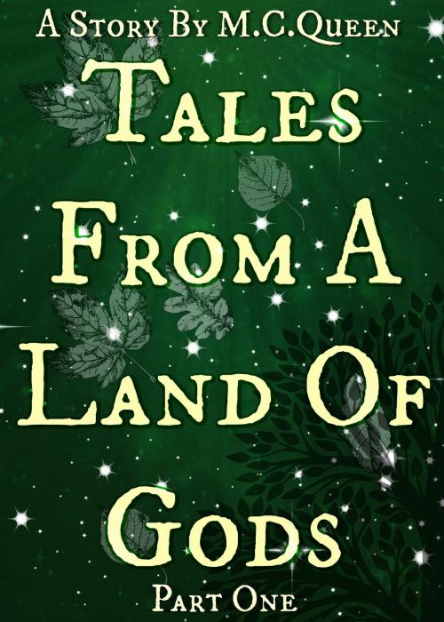 Cover of the book Tales From A Land Of Gods by M.C Queen, M.C Queen