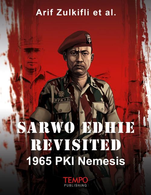 Cover of the book Sarwo Edhie Revisited, 1965 PKI Nemesis by Arif Zulkifli et al., Tempo Publishing