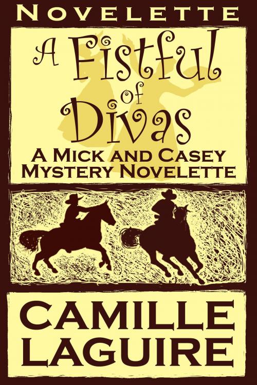 Cover of the book A Fistful of Divas, a Mick and Casey McKee Mystery Novelette by Camille LaGuire, Camille LaGuire