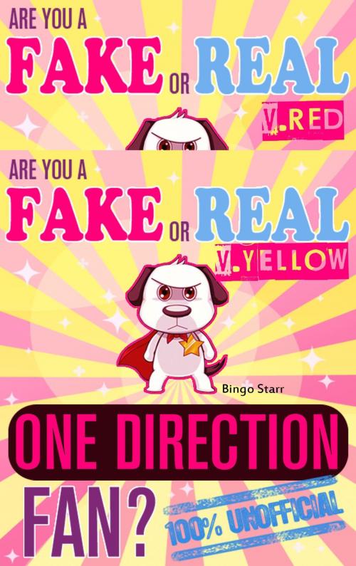 Cover of the book Are You a Fake or Real One Direction Fan? Bundle Version: Red and Yellow - The 100% Unofficial Quiz and Facts Trivia Travel Set Game by Bingo Starr, Fake or Real Publications