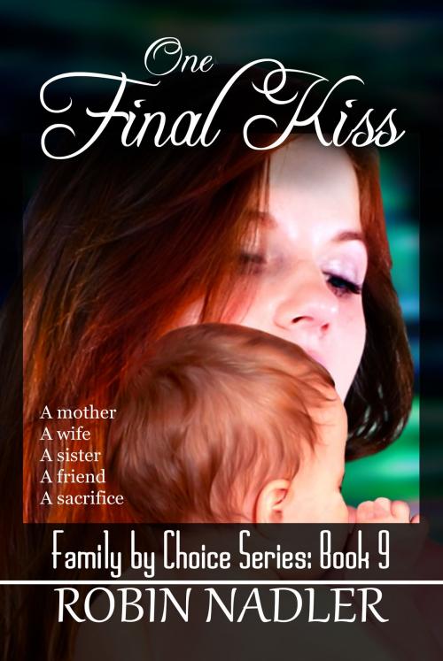 Cover of the book One Final Kiss by Robin Nadler, Robin Nadler