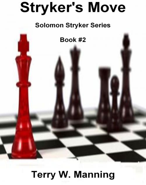 Cover of the book Stryker's Move Solomon Stryker Series Book: 2 by Terry W. Manning, Terry W. Manning
