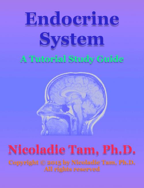 Cover of the book Endocrine System: A Tutorial Study Guide by Nicoladie Tam, Ph.D., Nicoladie Tam, Ph.D.
