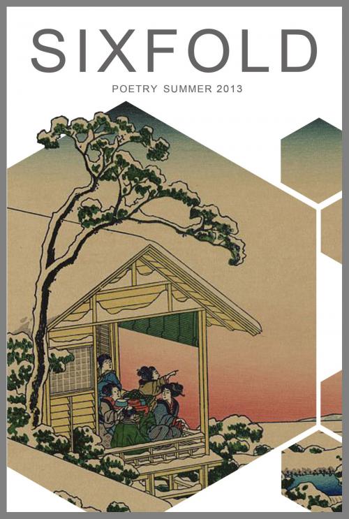 Cover of the book Sixfold Poetry Summer 2013 by Sixfold, Sixfold