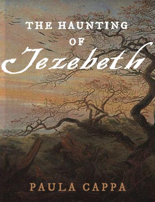 Cover of the book The Haunting of Jezebeth by Paula Cappa, Paula Cappa