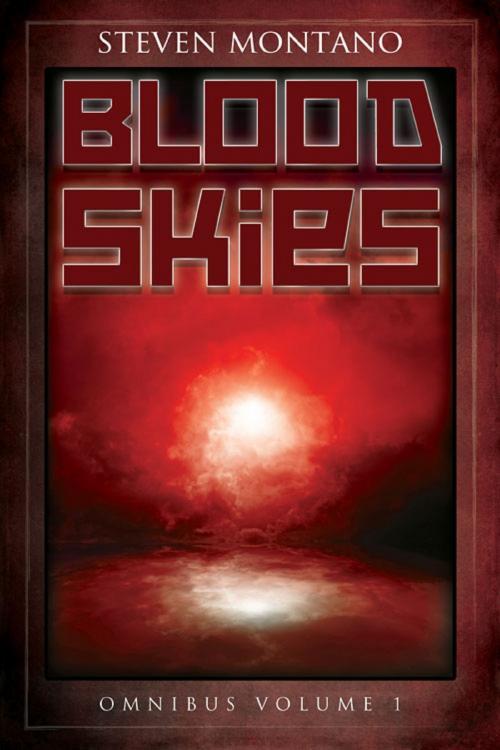 Cover of the book Blood Skies Omnibus Vol. 1 by Steven Montano, Steven Montano