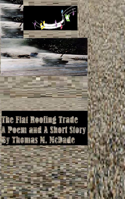 Cover of the book The Flat Roofing Trade by Thomas M. McDade, Thomas M. McDade