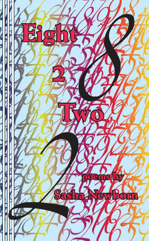 Cover of the book Eight 2 Two by Sasha Newborn, Sasha Newborn