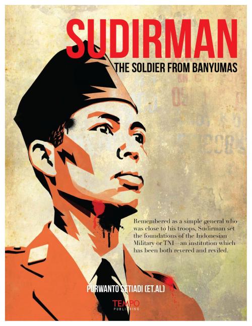 Cover of the book Sudirman, The Soldier from Banyumas by Purwanto Setiadi et al., Tempo Publishing
