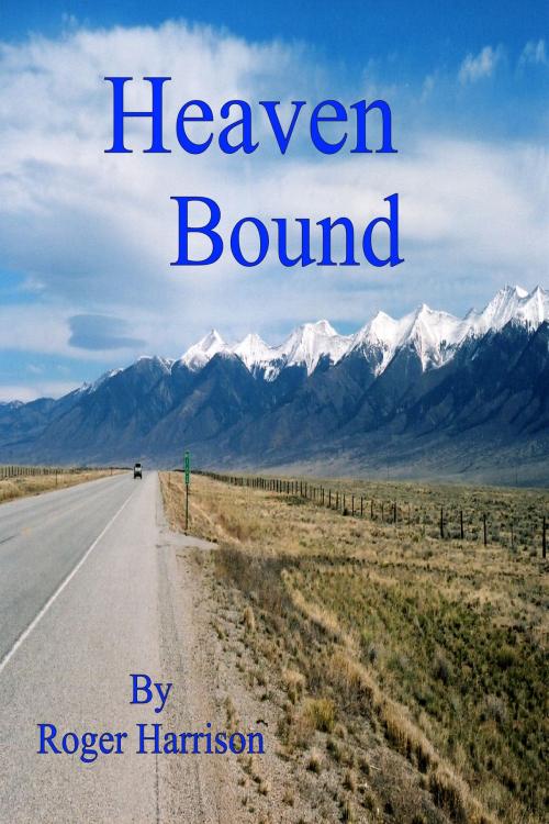 Cover of the book Heaven Bound by Roger Harrison, Roger Harrison