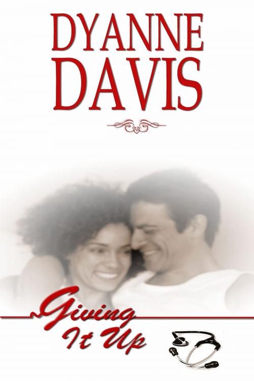 Cover of the book Giving It UP by Dyanne Davis, Dyanne Davis