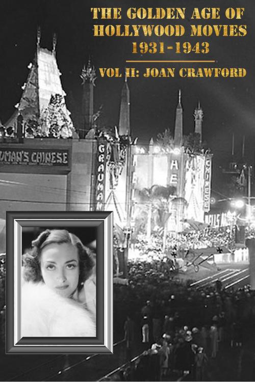 Cover of the book The Golden Age of Hollywood Movies 1931-1943: Vol II, Joan Crawford by James R Ashley, James R Ashley