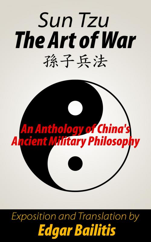 Cover of the book The Art of War: an anthology of China's ancient military philosophy by Edgar Bailitis, Edgar Bailitis