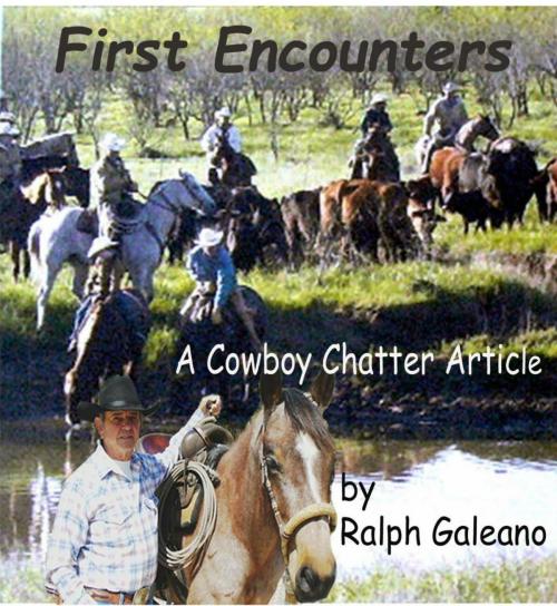 Cover of the book Cowboy Chatter article: First Encounters by Ralph Galeano, Ralph Galeano