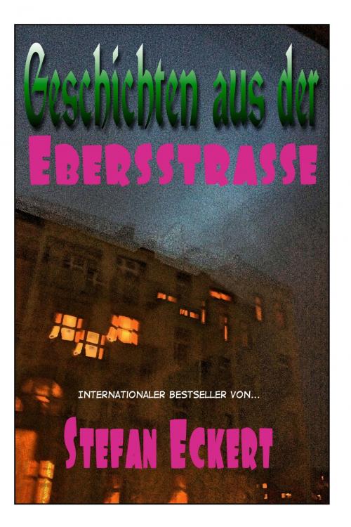 Cover of the book Geschichten aus der Ebersstrasse by Stefan Eckert, Stefan Eckert
