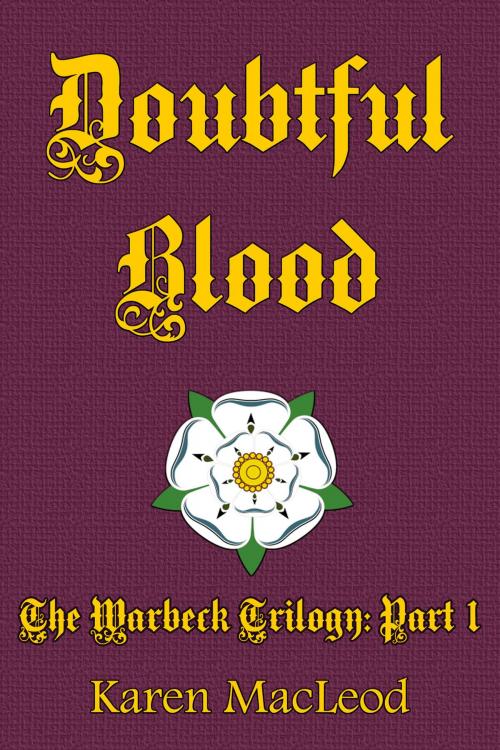 Cover of the book Doubtful Blood: Part I of The Warbeck Trilogy by Karen MacLeod, MYSTORICAL BOOKS