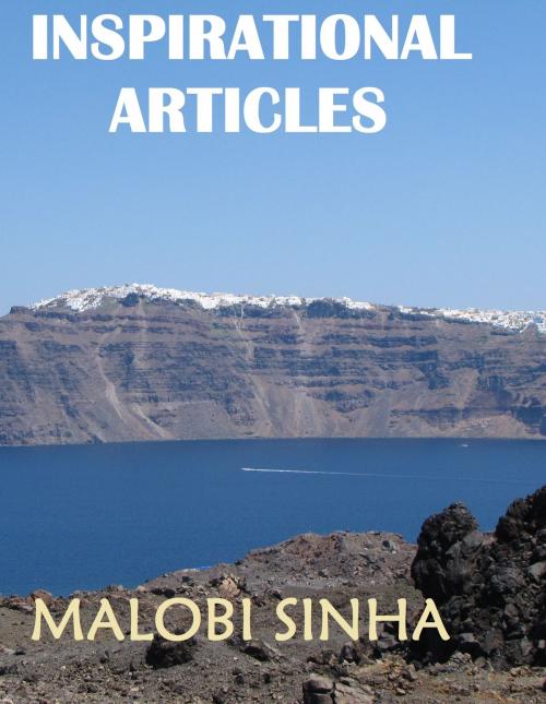 Cover of the book Inspirational Articles by Malobi Sinha, Malobi Sinha