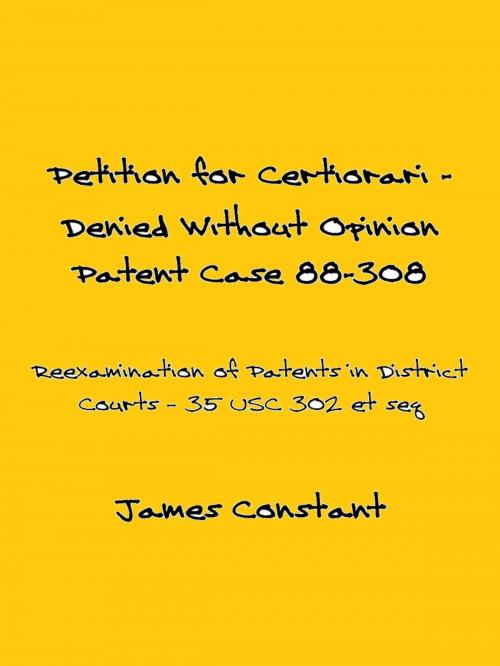 Cover of the book Petition for Certiorari Denied Without Opinion: Patent Case 88-308 by James Constant, James Constant