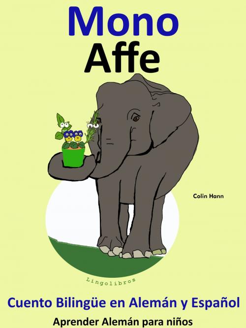 Cover of the book Cuento Bilingüe en Español y Alemán: Mono - Affe. Colección Aprender Alemán by Colin Hann, LingoLibros
