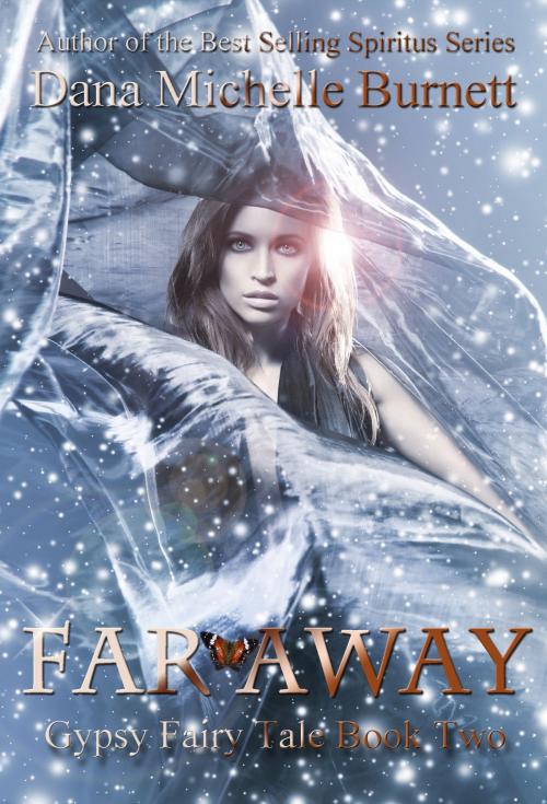 Cover of the book Far Away (Gypsy Fairy Tale Book Two) by Dana Michelle Burnett, Dana Michelle Burnett