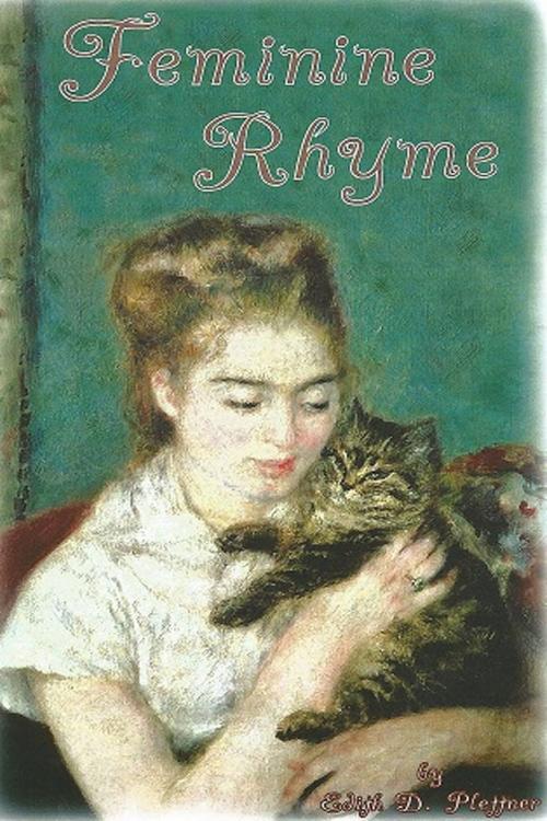 Cover of the book Feminine Rhyme, Poems Of Love by Edith D. Plettner, Edith D. Plettner