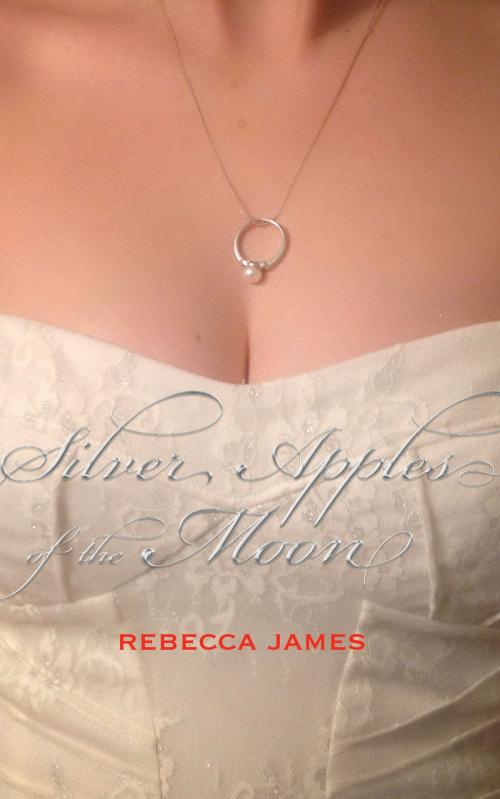Cover of the book Silver Apples of the Moon by Rebecca James, Rebecca James