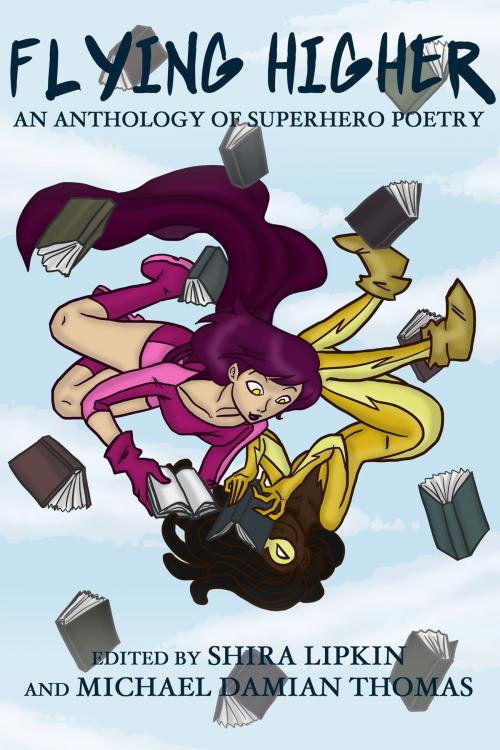 Cover of the book Flying Higher: An Anthology of Superhero Poetry by Michael Damian Thomas, Michael Damian Thomas