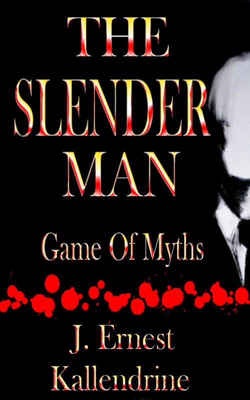 Cover of the book The Slender Man Game Of Myths by J. Ernest Kallendrine, J. Ernest Kallendrine