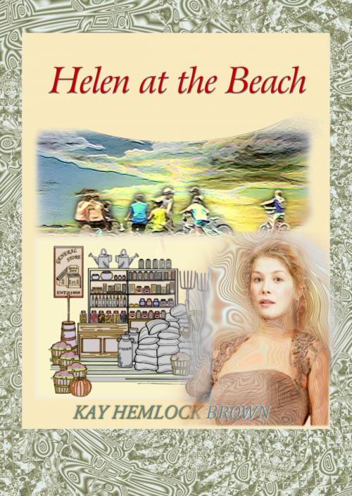 Cover of the book Helen at the Beach by Kay Hemlock Brown, Kay Hemlock Brown