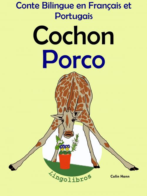 Cover of the book Conte Bilingue en Français et Portugais: Cochon - Porco (Collection apprendre le portugais) by Colin Hann, LingoLibros