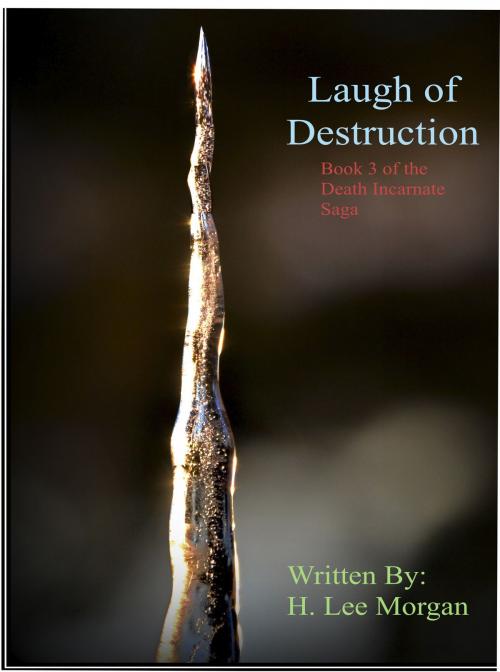 Cover of the book Laugh of Destruction (Book 3 of the Death Incarnate Saga) by H. Lee Morgan Jr, H. Lee Morgan, Jr