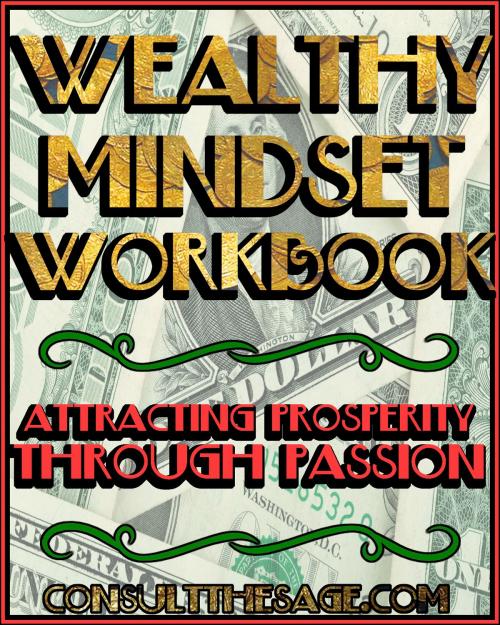 Cover of the book The Wealthy Mindset Workbook: Attaining Prosperity Through Passion by ConsultTheSage.Com, ConsultTheSage.Com