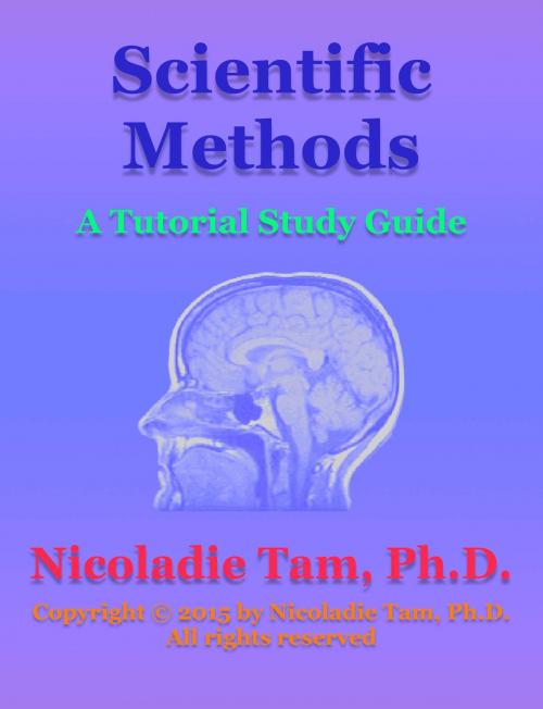 Cover of the book Scientific Methods: A Tutorial Study Guide by Nicoladie Tam, Ph.D., Nicoladie Tam, Ph.D.