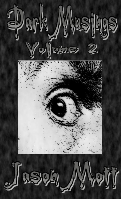Cover of the book Dark Musings, Volume 2 by Jason Mott, Jason Mott