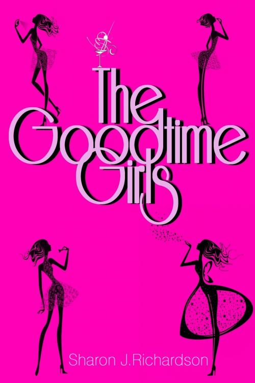 Cover of the book The Goodtime Girls by Sharon J. Richardson, Sharon J. Richardson