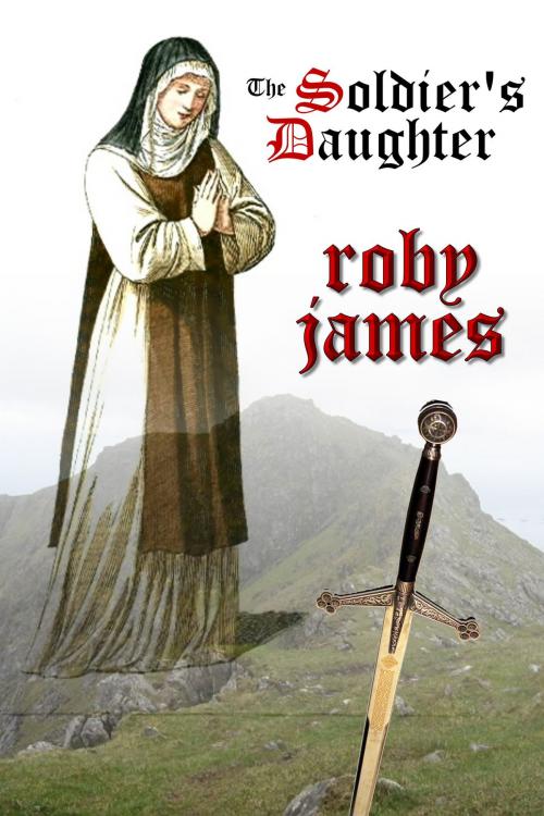 Cover of the book The Soldier's Daughter by Roby James, ReAnimus Press