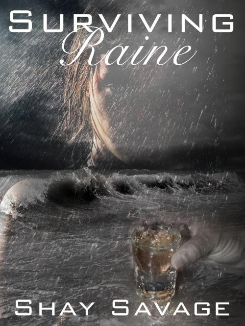 Cover of the book Surviving Raine by Shay Savage, Shay Savage