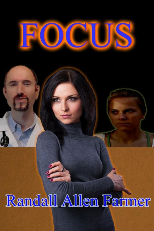 Cover of the book Focus by Randall Allen Farmer, Randall Allen Farmer
