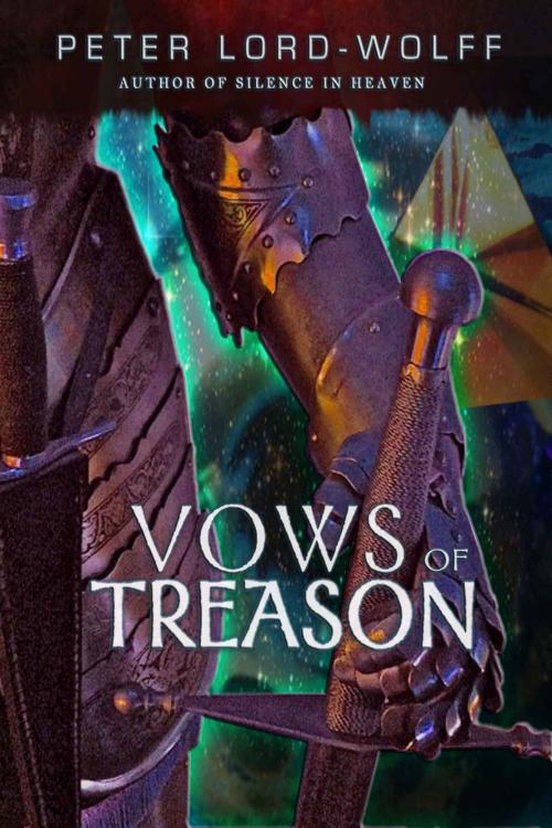 Cover of the book Vows of Treason by Peter Lord-Wolff, Peter Lord-Wolff