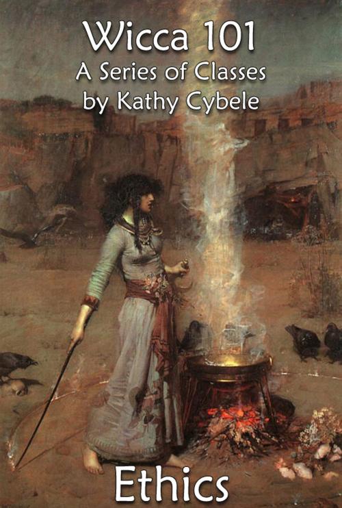 Cover of the book Ethics (Wicca 101 - Lecture Notes) by Kathy Cybele, Kathy Cybele